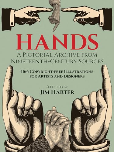 Hands: A Pictorial Archive from Nineteenth-Century Sources : 1166 Copyright-Free Illustrations for Artists and Designers (Dover Pictorial Archive Series) von Dover Publications
