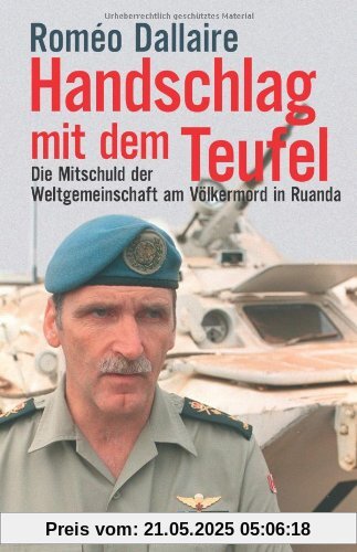 Handschlag mit dem Teufel: Die Mitschuld der Weltgemeinschaft am Völkermord in Ruanda