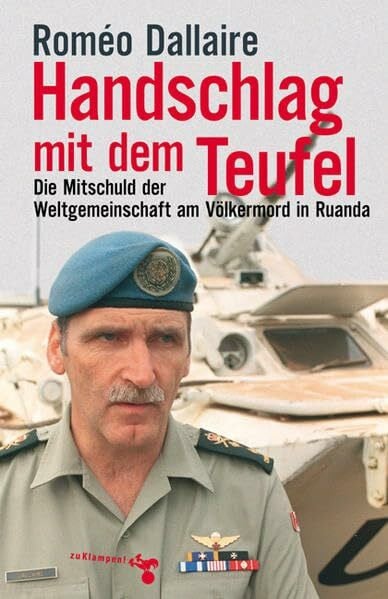 Handschlag mit dem Teufel: Die Mitschuld der Weltgemeinschaft am Völkermord in Ruanda Handschlag mit dem Teufel: Die Mitschuld der Weltgemeinschaft am Völkermord in Ruanda