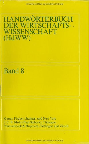 Handwörterbuch der Wirtschaftswissenschaft Band 8: Terminmaerkte bis Wirtschaft der DDR Handwörterbuch der Wirtschaftswissenschaft Band 8: Terminmaerkte bis Wirtschaft der DDR