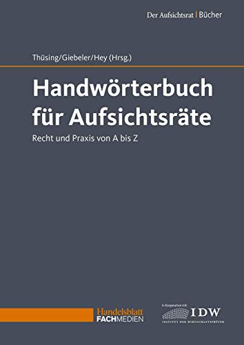 Handwörterbuch für Aufsichtsräte: Recht und Praxis von A bis Z von Handelsblatt Fachmedien