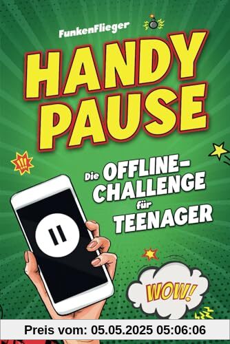 Handypause: Die Offline-Challenge für Teenager - ohne Handy zu mehr Achtsamkeit, Kreativität und Ausgeglichenheit!