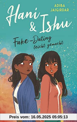 Hani & Ishu: Fake-Dating leicht gemacht: TikTok made me buy it! Süße queere Liebesgeschichte zwischen zwei People-of-Colour-Mädchen von Own-Voice-Autorin Adiba Jaigirdar