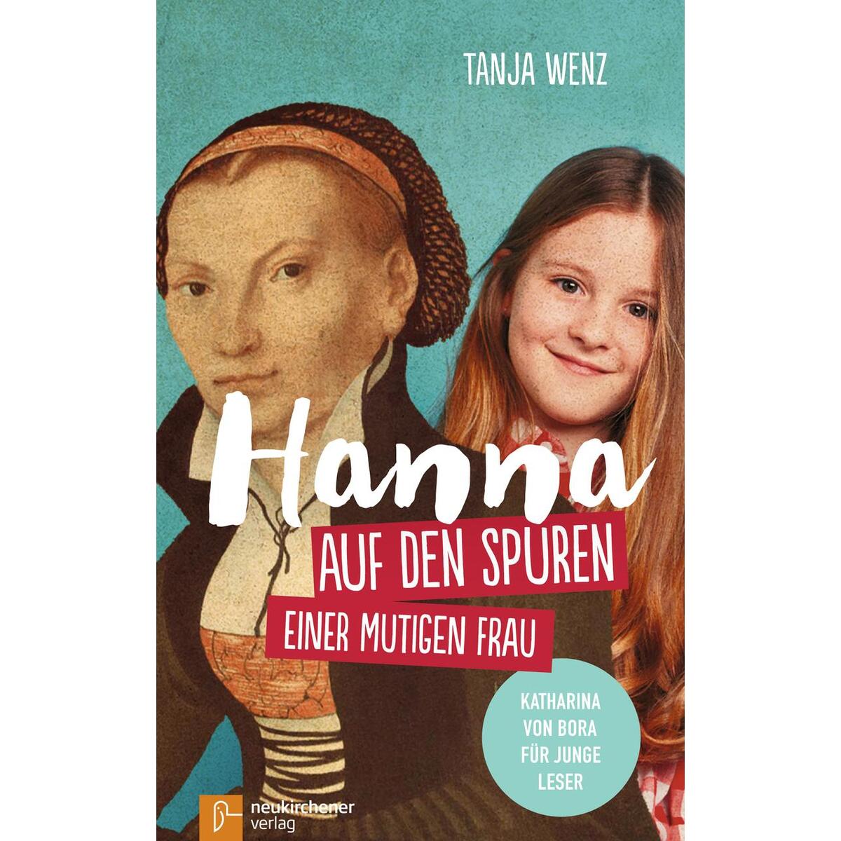 Hanna auf den Spuren einer mutigen Frau von Neukirchener Verlag