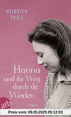 Hanna und ihr Weg durch die Weiden: Roman