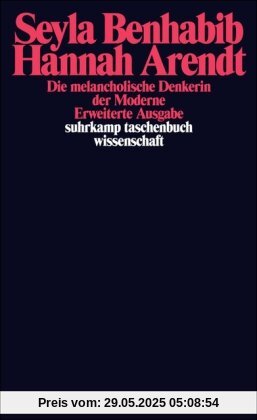 Hannah Arendt - Die melancholische Denkerin der Moderne: Erw. Ausgabe (suhrkamp taschenbuch wissenschaft)