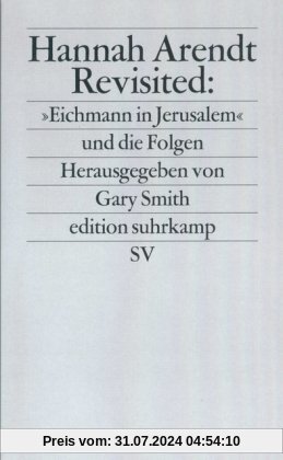 Hannah Arendt Revisited: »Eichmann in Jerusalem« und die Folgen (edition suhrkamp)