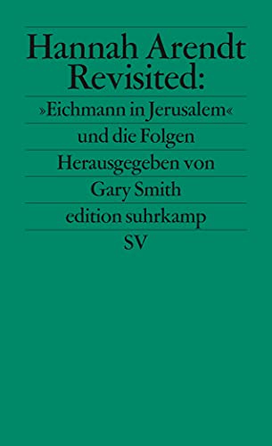 Hannah Arendt Revisited: »Eichmann in Jerusalem« und die Folgen (edition suhrkamp)