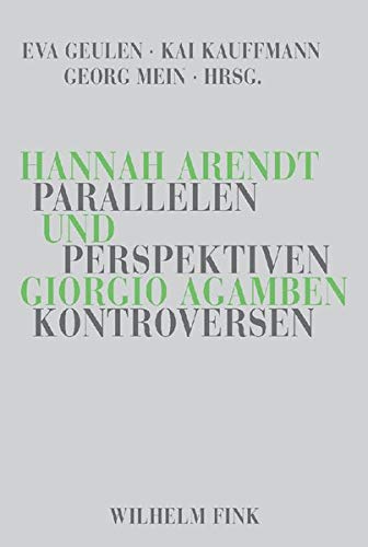 Hannah Arendt und Giorgio Agamben: Parallelen, Perspektiven, Kontroversen