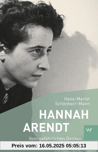 Hannah Arendt: Vom gefährlichen Denken (Kleine Personenreihe)