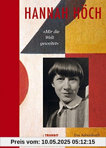 Hannah Höch »Mir die Welt geweitet«: Das Adressbuch Hannah Höch »Mir die Welt geweitet«: Das Adressbuch