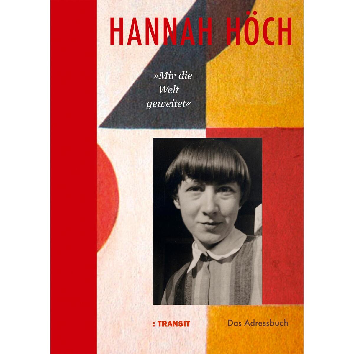 Hannah Höch »Mir die Welt geweitet« von Transit Buchverlag GmbH