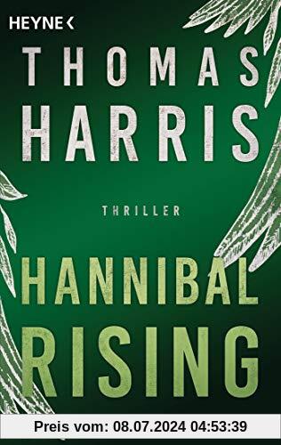 Hannibal Rising: Thriller (Hannibal Lecter, Band 1)
