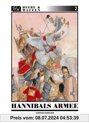 Hannibals Armee: Das Heer des grossen karthagischen Feldherren Hannibal: Karthago gegen Rom
