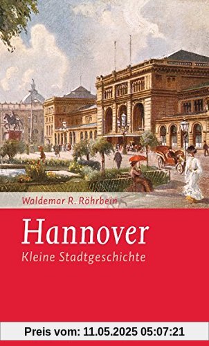 Hannover: Kleine Stadtgeschichte (Kleine Stadtgeschichten)