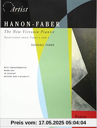 Hanon-Faber: The New Virtuoso Pianist - Selections from Parts 1 and 2 (The Developing Artist)