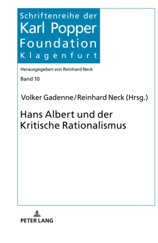 Hans Albert und der Kritische Rationalismus: Festschrift zum 100. Geburtstag von Hans Albert (Schriftenreihe der Karl Popper Foundation, Band 10) von Peter Lang