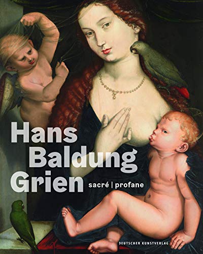 Hans Baldung Grien: sacré | profane