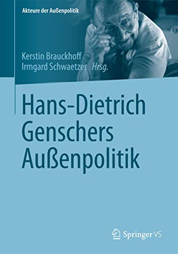 Hans-Dietrich Genschers Außenpolitik (Akteure der Außenpolitik)