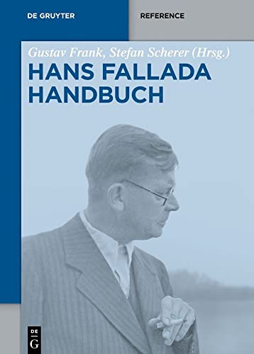 Hans-Fallada-Handbuch: Leben - Werk - Wirkung (De Gruyter Reference) von de Gruyter