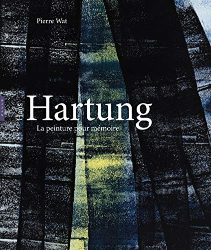 Hans Hartung, La peinture pour mémoire von HAZAN