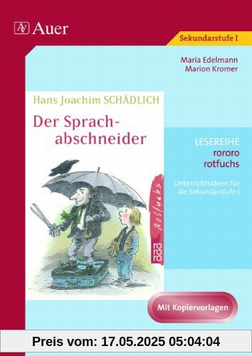Hans Joachim Schädlich: Der Sprachabschneider: Unterrichtsideen und Kopiervorlagen für die Sekundarstufe I (5. bis 10. Klasse)