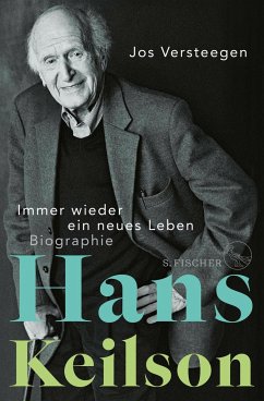 Hans Keilson - Immer wieder ein neues Leben von S. Fischer Verlag GmbH