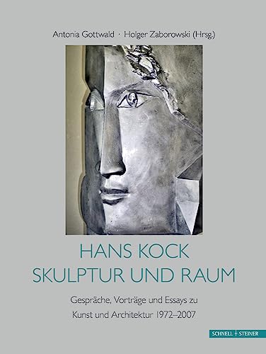 Hans Kock, Skulptur und Raum: Gespräche, Vorträge und Essays zu Kunst und Architektur, 1972-2007