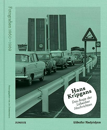 Hans Kripgans. Das Auge der Lübecker Nachrichten: Fotografien 1960–1969 von Junius Verlag