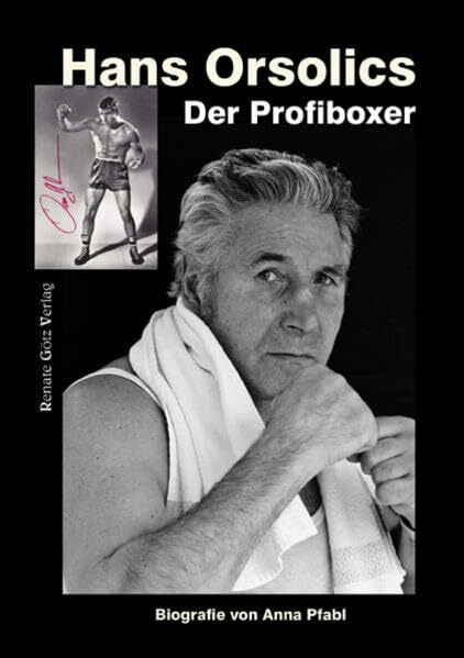 Hans Orsolics: Der Profiboxer: Biografie Hans Orsolics: Der Profiboxer: Biografie