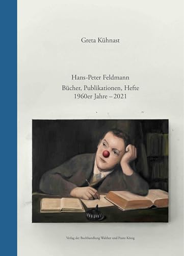 Hans-Peter Feldmann. Bücher, Publikationen, Hefte. 1960er Jahre – 2021