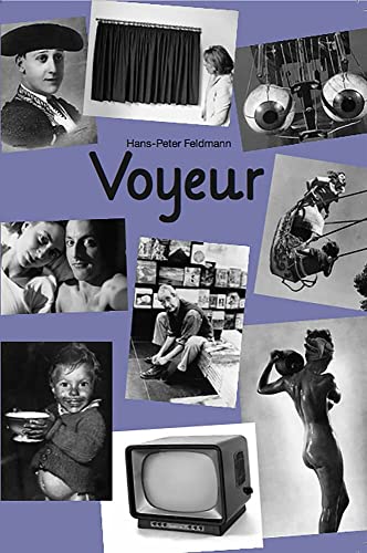 Hans-Peter Feldmann. Voyeur 7. veränderte Auflage: Voyeur (7th Edition)