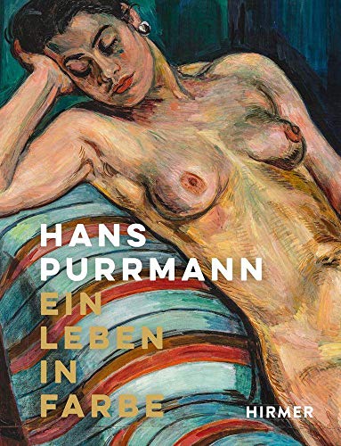 Hans Purrmann: Ein Leben in Farbe von Hirmer Verlag GmbH