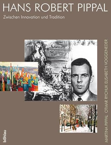 Hans Robert Pippal: Zwischen Innovation und Tradition. Mit Beiträgen von Martina Pippal, Otmar Rychlik und Elisabeth Voggeneder Hans Robert Pippal: Zwischen Innovation und Tradition. Mit Beiträgen von Martina Pippal, Otmar Rychlik und Elisabeth Voggeneder von Böhlau Verlag Wien