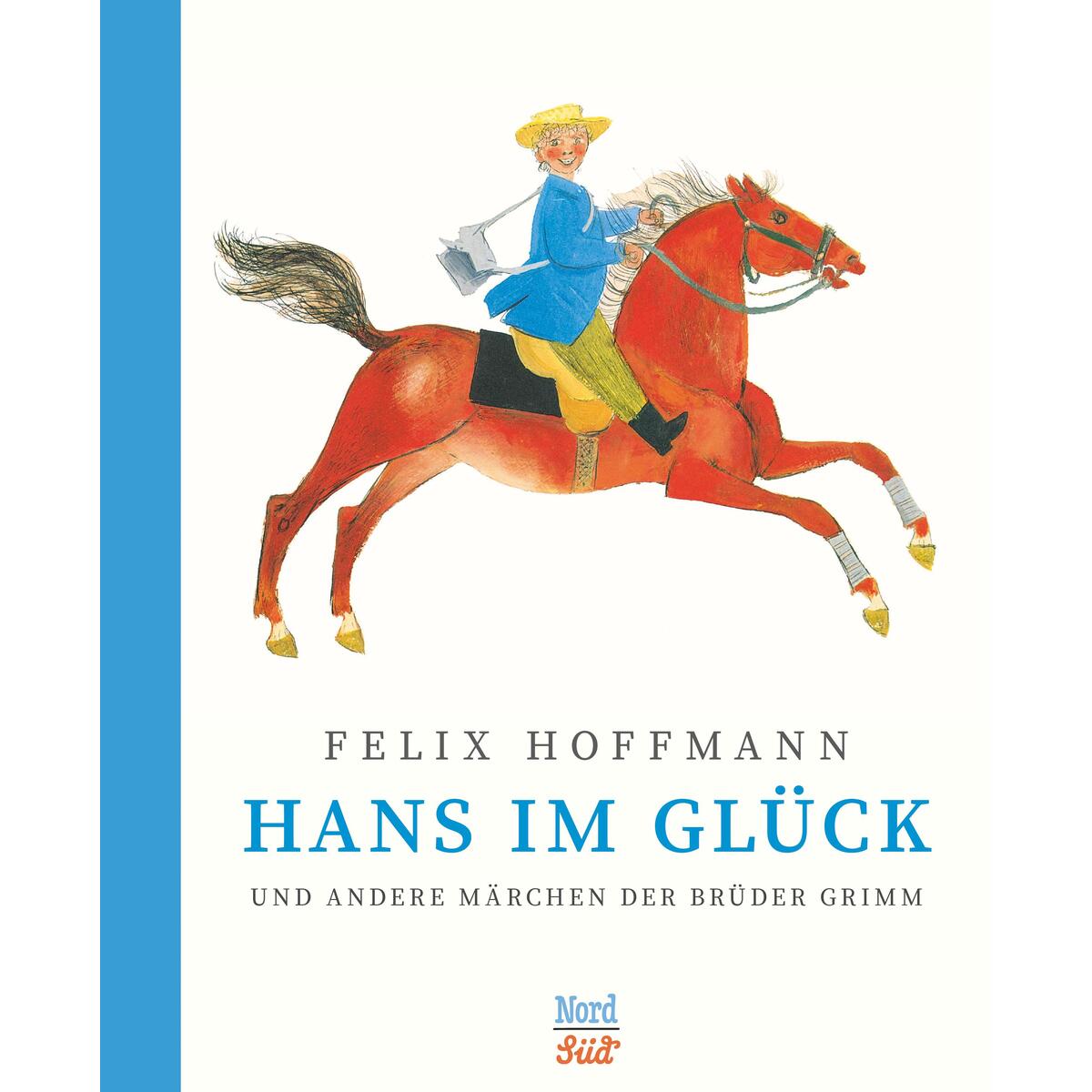 Hans im Glück und andere Märchen der Brüder Grimm Hans im Glück und andere Märchen der Brüder Grimm von NordSüd Verlag AG