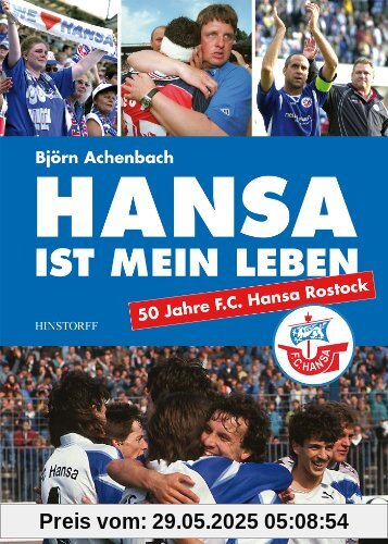 Hansa ist mein Leben: 50 Jahre F.C.Hansa Rostock Hansa ist mein Leben: 50 Jahre F.C.Hansa Rostock