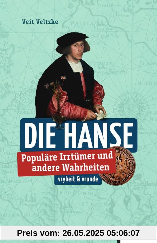 Hanse: Populäre Irrtümer und andere Wahrheiten (Irrtümer und Wahrheiten)