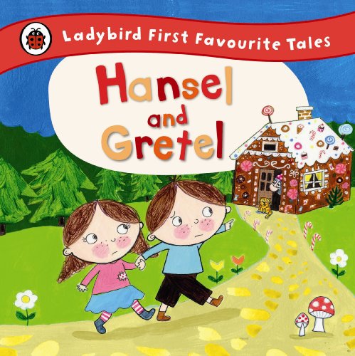 Hansel and Gretel: Ladybird First Favourite Tales von Ladybird