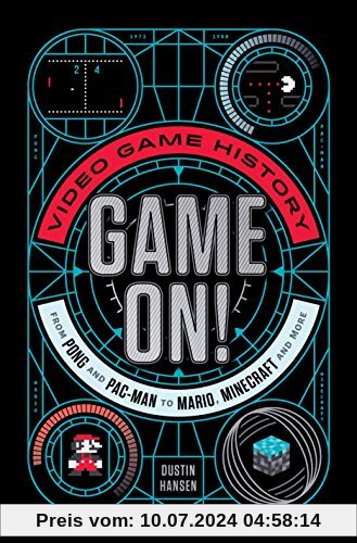 Hansen, D: Game on!: Video Game History from Pong and Pac-Man to Mario, Minecraft, and More