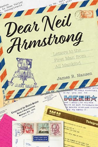 Dear Neil Armstrong: Letters to the First Man from All Mankind (Purdue Studies in Aeronautics and Astronautics)