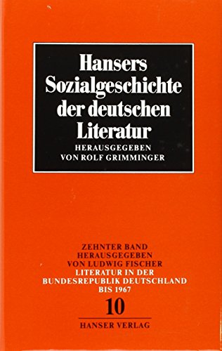 Hansers Sozialgeschichte der deutschen Literatur vom 16. Jahrhundert bis zur Gegenwart, Bd.10, Literatur der Bundesrepublik Deutschland bis 1967 von Carl Hanser