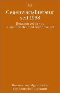 Hansers Sozialgeschichte der deutschen Literatur vom 16. Jahrhundert bis zur Gegenwart, Bd.12, Gegenwartsliteratur seit 1968 Hansers Sozialgeschichte der deutschen Literatur vom 16. Jahrhundert bis zur Gegenwart, Bd.12, Gegenwartsliteratur seit 1968
