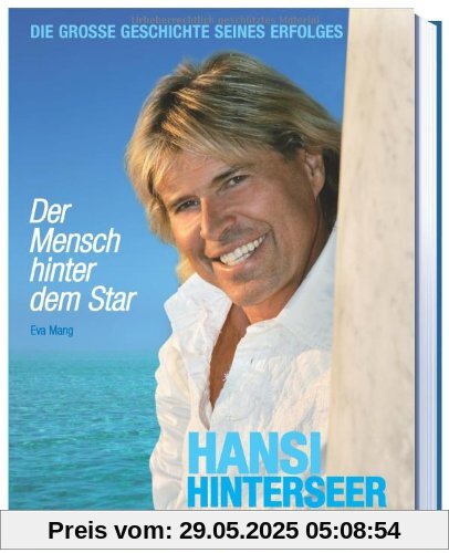 Hansi Hinterseer - Der Mensch hinter dem Star: Die große Geschichte seines Erfolges Hansi Hinterseer - Der Mensch hinter dem Star: Die große Geschichte seines Erfolges