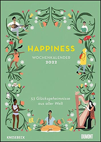Happiness 2022 – Wochenkalender mit Illustrationen und Texten – Zum Aufhängen – DIN A4 – Spiralbindung: Glücksgeheimnisse aus aller Welt von Knesebeck