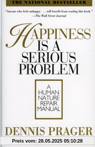 Happiness Is a Serious Problem: A Human Nature Repair Manual