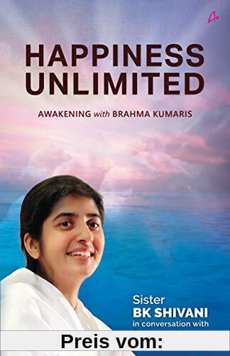 Happiness Unlimited : Awakening with the Brahma Kumaris