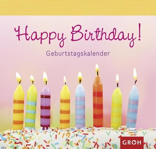 Happy Birthday!: Immerwährender Geburtstagskalender von Groh