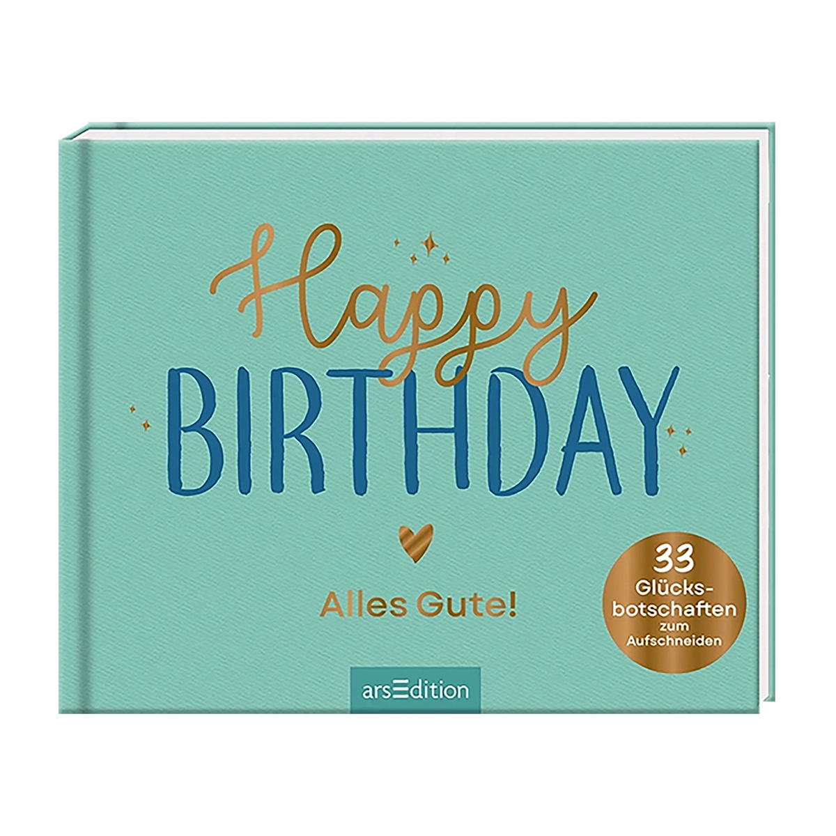 Geschenkbuch »Happy Birthday - Alles Gute!« Geschenkbuch »Happy Birthday - Alles Gute!« von Ars Edition GmbH