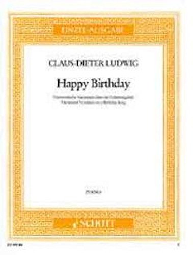 Happy Birthday: Humoristische Variationen über ein Geburtstagslied. Klavier.: Humorous Variations on a Birthday Song. piano. (Edition Schott Einzelausgabe)
