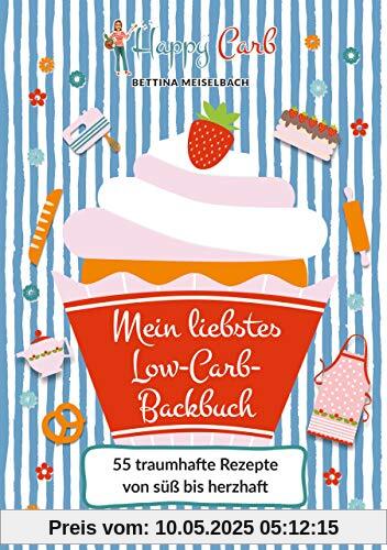 Happy Carb: Mein liebstes Low-Carb-Backbuch: 55 traumhafte Rezepte von süß bis herzhaft